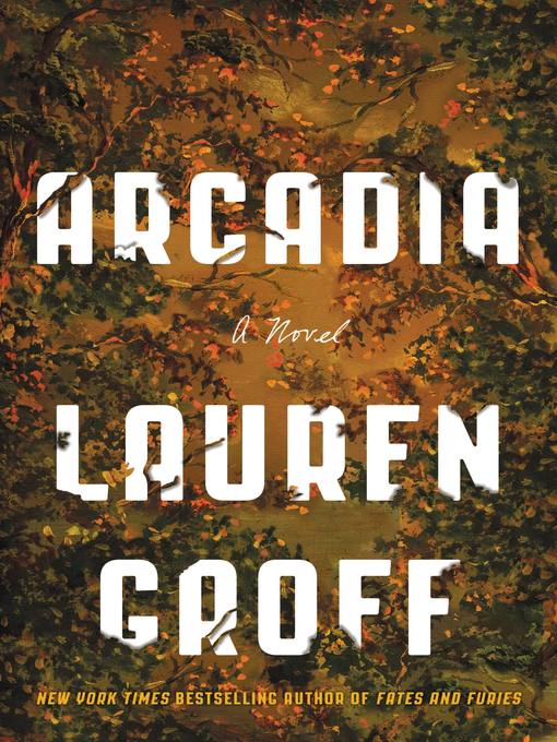 Title details for Arcadia by Lauren Groff - Available